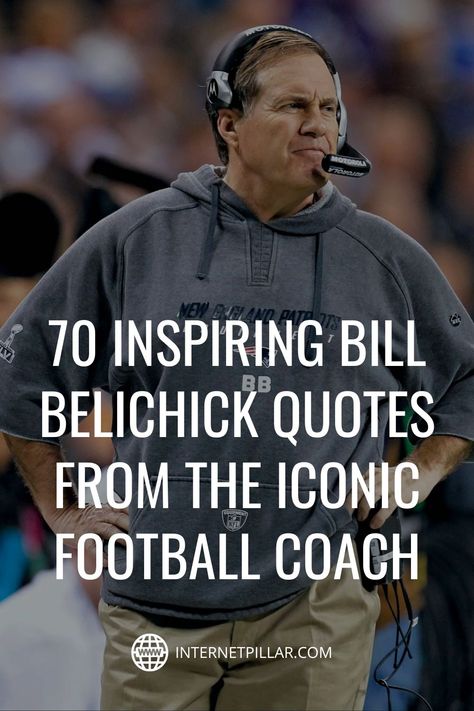 70 Inspiring Bill Belichick Quotes from the Iconic Football Coach - #quotes #bestquotes #dailyquotes #sayings #captions #famousquotes #deepquotes #powerfulquotes #lifequotes #inspiration #motivation #internetpillar Bill Belichick Quotes, Great Coach Quotes, Bad Coaching Quotes Sports, Good Coach Vs Bad Coach Quotes, Great Coaches Quotes, Good Coaches Quotes, Football Quotes Motivational, Football Coach Quotes, Good Team Quotes