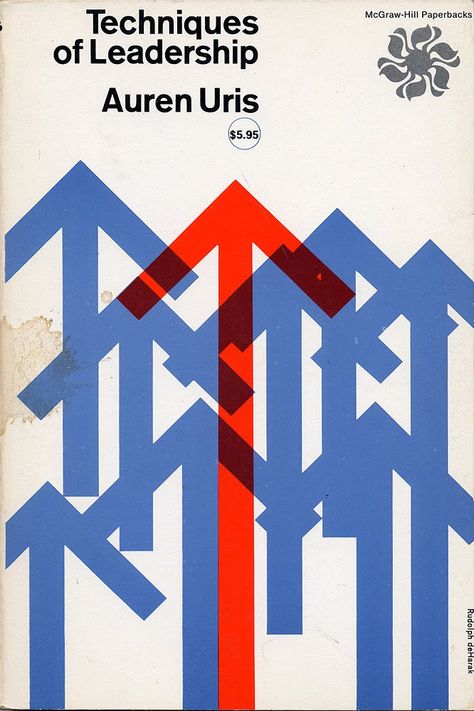 Techniques of Leadership - Auren Uris    Rudolph de Harak Arrow Poster, International Typographic Style, Mid Century Books, Arrows Graphic, Graphic Design Style, Swiss Design, Vintage Book Covers, Arrow Design, Modern Graphic Design