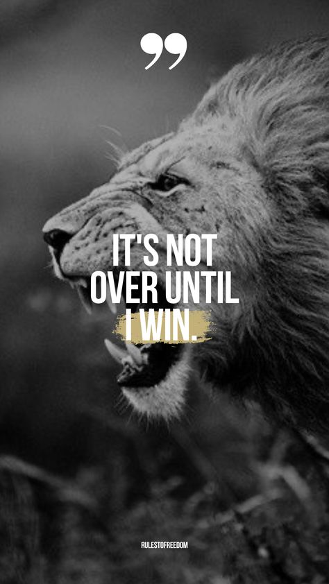 You want to see this! - The Most Popular Motivational Wall Art Quotes for on the wall. "It's not over until I win." The beste motivational lion quotes. Winners mentality. Click here. I Want To See You Win Quote, Go Big Or Go Home Quotes, You Will Win Quotes Motivation, Winning In Life Quotes, Sport Motivation Quotes Inspirational, I Am A Winner Quotes, Lion Mentality Quotes, Motivational Images For Success, Lion Quotes Inspirational