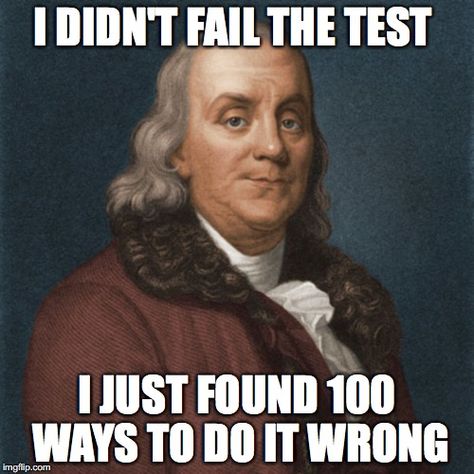 If you don't succeed, try again until you do.  #ClarendonLearning #BenFranklin #GetBackUp #KeepTrying Test Meme, Wrong Quote, Exams Memes, Studying Memes, Funny Test, Extremely Funny, Test Day, Really Cute Dogs, Math Test