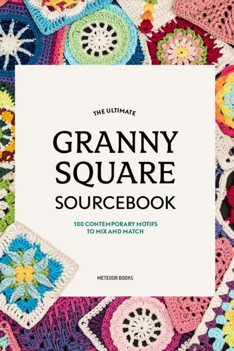 The Ultimate Granny Square Sourcebook: 100 Contemporary Motifs to Mix and Match, Crochet book, Crochet granny square Book Crochet, Crochet Book, Crochet Granny Square, Crochet Books, Crochet Granny, Mix N Match, Mix And Match, Granny Square, Knit Crochet