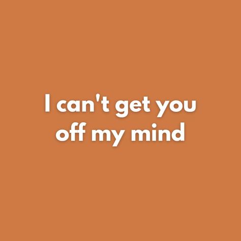 I can't get you off my mind Orange Quotes, Out Of My Mind, Dark Orange, Heartfelt Quotes, Do Everything, Quote Aesthetic, I Cant, My Mind, Relationship Quotes