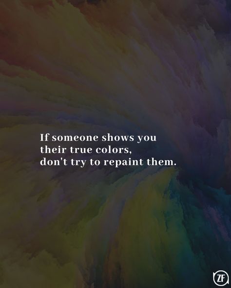 Time Shows True Colors Quotes, When You See Someone’s True Colors, I See Your True Colors Quotes, Show Your True Colors Quotes, Seeing Someones True Colors Quotes, Your True Colors Are Showing, Show Their True Colors Quotes, When Someone Shows You Their True Colors, When People Show You Their True Colors