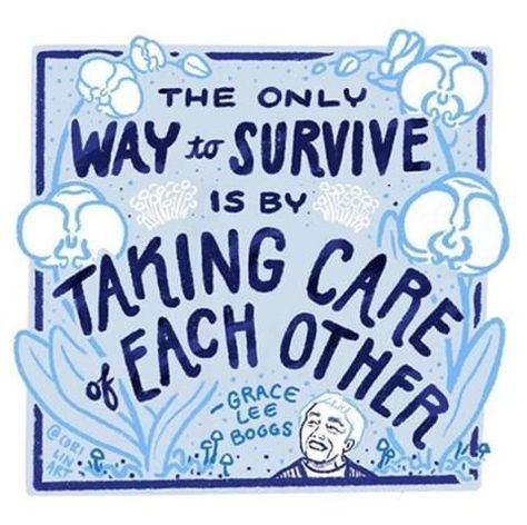 Without Community There Is No Liberation, Mutual Aid Illustration, Grace Lee Boggs, Mutual Aid Art, Marxism Quotes, Leftist Art, Revolutionary Quotes, Taking Care Of Each Other, Mutual Aid