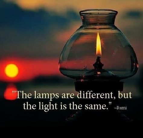 "The lanterns are different but the light is the same." ~ Rumi Rumi Poetry, Rumi Love Quotes, Rumi Love, Sufi Quotes, Rumi Quotes, Love Is Love, Wise Quotes, Rumi, Poetry Quotes