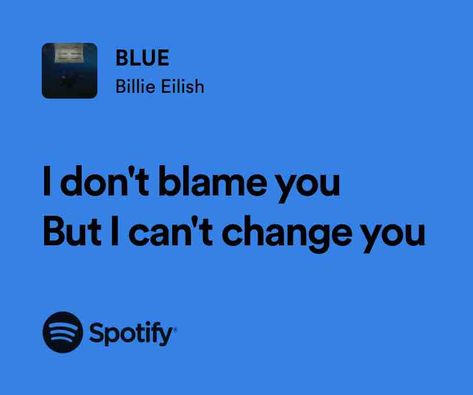 BLUE Billie Lyrics, Spotify Widget, Shein 750, Songs That Describe Me, Blue Quotes, Meaningful Lyrics, Spotify Premium, Song Lyric Quotes, Favorite Lyrics