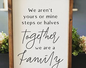 Blended Family Photo Wall Ideas, Family Quotes Blended, Blended Family Cricut Projects, Blended Family Wall Art, Blended Family Handprint Art, Family Quote Signs, Blended Family Photo Ideas, Not Step Not Half Just Family Sign, Two Families Become One Wedding