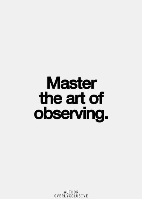 observation in daily life is crucial to good acting! Master The Art Of Observing, Observing Quotes, The Art Of Observing, Abundant Energy, 2023 Quotes, Penanda Buku, Screen Aesthetic, Fina Ord, Motiverende Quotes