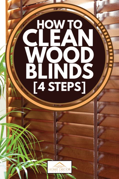 How To Clean Wood Blinds [4 Steps]