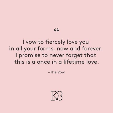 “I vow to fiercely love you in all your forms, now and forever. I promise to never forget that this is a once in a lifetime love” – The Vow | Best Movie Love Quotes My Once In A Lifetime Quotes, Love Of A Lifetime Quotes, I Love You Fiercely Quotes, Fierce Love Quotes, The Vow Quotes Movie, Love Fiercely Quotes, Yours Forever Quotes, This Man Quotes Love, I Love You Forever Quotes