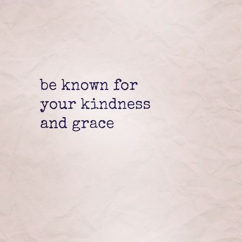 Being Gracious Quotes, Giving People Grace Quotes, Be Known For Your Kindness And Grace, Kindness And Grace Quotes, Quotes About Having Grace, Grace Word Of The Year, Have Grace Quotes, Quote About Grace, Being Graceful