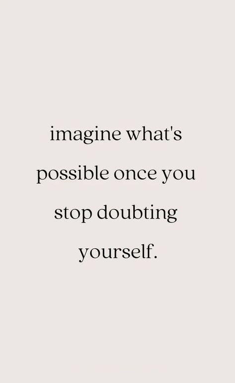 Motivational quotes - Imagine what's possible once you stop doubting yourself Daglig Motivation, Now Quotes, Mindset Quotes, Daily Inspiration Quotes, Self Love Quotes, Quote Aesthetic, Inspirational Quotes Motivation, Pretty Quotes, Daily Quotes