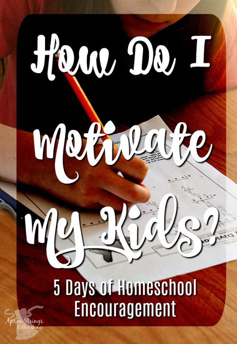 How do I motivate my kids homeschool encouragement 5 day series back to school at ApronStringsOtherThings.com Homeschool Motivation, Words Of Encouragement For Kids, Motivation For Kids, How To Motivate, Homeschool Encouragement, Homeschool Kids, Kids Focus, Homeschool Help, Positive Motivation