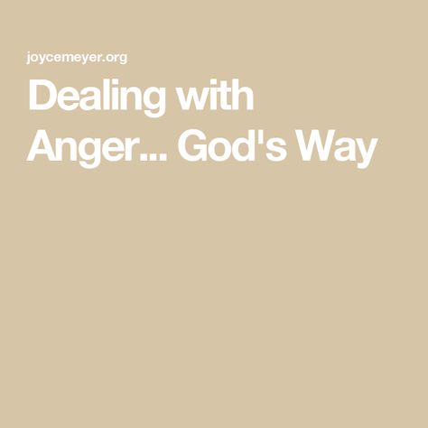 Dealing with Anger... God's Way Scripture For Anger, Dealing With Someone With Anger Issues, Anger Scripture, Bible On Anger, Bible Verse For Anger Issues, Control Emotions, How To Control Emotions, Cool Calm And Collected, Joyce Meyer Ministries