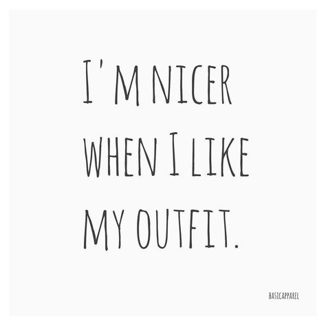 I'm nicer when I like my outfit Statements Quotes, Jewellery Quotes, Tshirt Quotes, Blue Boutique, Super Woman, Shopping Quotes, Insta Captions, Amazon Business, Spread Positivity