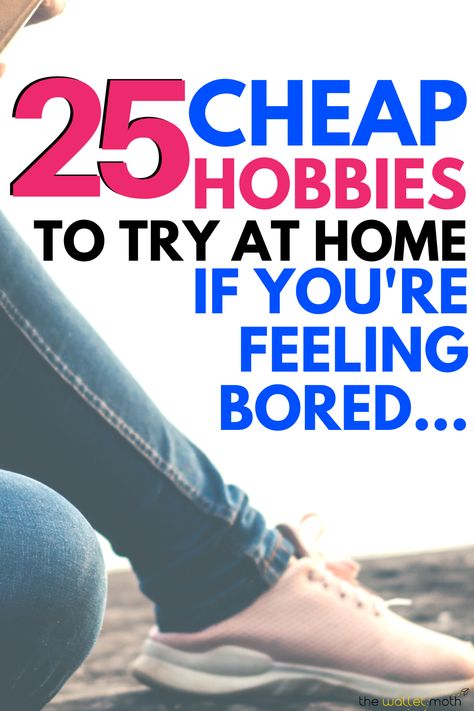 Hobbies On A Budget, Learn New Hobbies, Indoor Hobbies Ideas, Free Hobbies To Do At Home, Hobbys To Do At Home, Low Cost Hobbies For Women, Inexpensive Hobbies For Women, Hobbies For Men At Home, Hobbies For Single Women