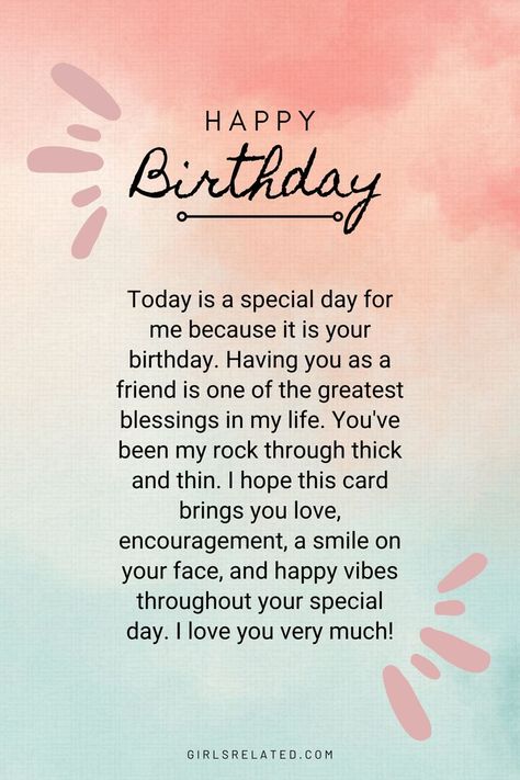 Today is a special day for me because it is your birthday. Having you as a friend is one of the greatest blessings in my life. You've been my rock through thick and thin. I hope this card brings you love, encouragement, a smile on your face, and happy vibes throughout your special day. I love you very much! Birthday Quotes For Special Friend, A Happy Birthday Message To A Friend, Hope You Had A Great Birthday, Birthday Cards For Special Friends, Sweet Friend Birthday Wishes, Unique Birthday Wish For Best Friend, Happy Birthday Beautiful Soul Wishes, Happy Birthday To Special Friend, Birthday Greetings For Bff