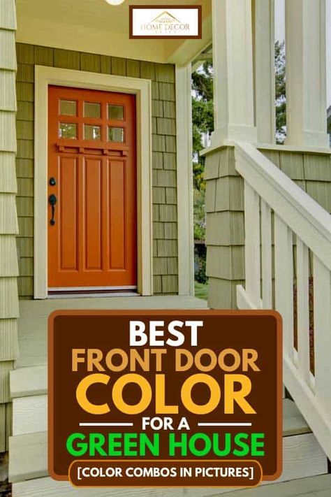 Best Front Door Color For A Green House [Color combos in pictures] - Home Decor Bliss Green Siding House, Light Green House, House Doors Colors, Green House Color, Sage Green House, Green Exterior House Colors, Exterior House Doors, Green House Exterior, Green Siding