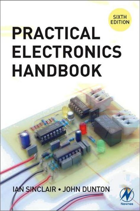 Electronics: Practical Electronics Handbook 6 Edition Electrical Engineering Books, Electronics Projects For Beginners, Electronic Technician, Electronics Diy, Basic Electronic Circuits, Idea Box, Electronic Circuit Design, Electronics Basics, Electronic Schematics