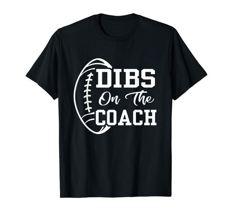 PRICES MAY VARY. Football Coach Tee is perfect for any football lover throwing or attending a stadium to watch a football game. If you love Football and love the coach, this Dibs On The Coach Funny Football design is for you! Game Day/Game Night shirt for coach's wife, girlfriend, husband, boyfriend, fiance, & those close to the coach. Wear at games and sport practice sessions. Lightweight, Classic fit, Double-needle sleeve and bottom hem Football Coach Wife, Dibs On The Coach, Football Silhouette, Football Coach Gifts, Coaches Wife, Football Trainer, Coach Shirts, Funny Football, Football Lovers