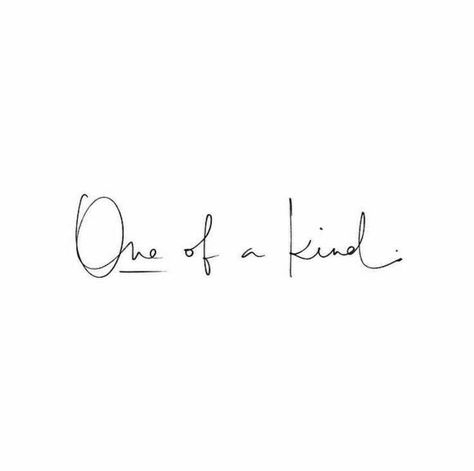 One of a Kind - All the time Meaningful Tattoo Quotes, Self Love Tattoo, Text Tattoo, 1 Tattoo, Tattoo Fonts, Love Tattoos, Meaningful Tattoos, Self Love Quotes, Tiny Tattoos