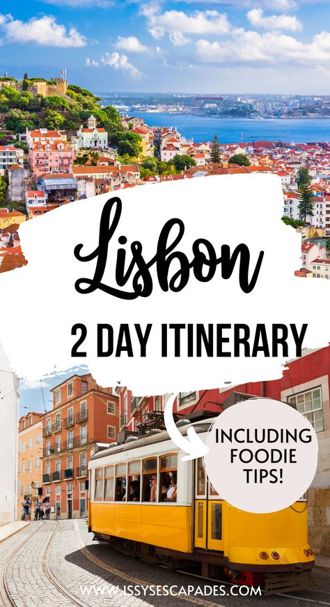 pin cover for lisbon 2 day itinerary, showing the rooftops of lisbon with castle on the hill and view of river in the background, along with an image of a yellow tram full of people making its way along a typical lisbon street of tall buildings with many windows and balconies. Algarve, Porto, 2 Days In Portugal, Must See In Lisbon Portugal, What To See In Lisbon Portugal, Lisbon 2 Day Itinerary, 2 Days In Lisbon, Lisbon Itinerary 3 Days, Lisbon Portugal Itinerary