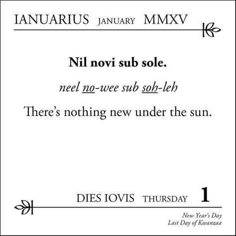 Nil Novi Sub Sole - There's Nothing New Under The Sun. Days Of Kwanzaa, Nothing New Under The Sun, Nothing New, Kwanzaa, New Years Day, Summer Art, Last Day, The Sun, Writing