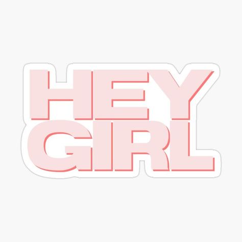 Hey Girl pink sticker in block lettering Hey Sticker, Hey Girl Hey, Sublimation Ideas Projects Inspiration, Merch Ideas, Sublimation Ideas, Hey Girl, Girl Stickers, Block Lettering, Diy For Girls