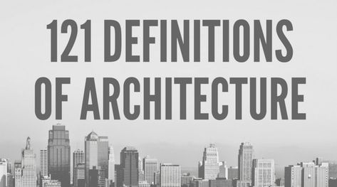 121 Definitions of Architecture | ArchDaily What Is Architecture, Architecture Definition, Ego Tripping, Headphones Bluetooth, Acceptance Speech, Embrace It, Extreme Couponing, Dont Compare, Startup Company