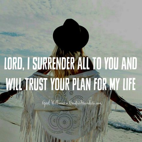 Lord, I surrender all to you and will trust your plan for my life ♡ April Williams Creative Momista Creative Brandista God I Surrender All To You, I Surrender To You Lord, Gods Truth, I Surrender All, Spiritual Inspiration Quotes, I Surrender, Surrender To God, Daily Verses, How He Loves Us