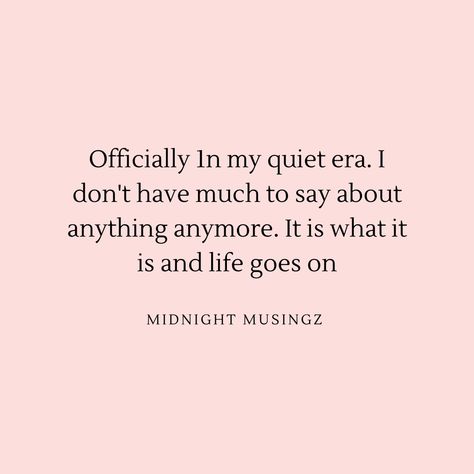 Officially In My Quiet Era, Officially In My Quiet Era Quotes, Quiet Quitting Quotes, Me Era Quotes, Quiet Era Quotes, End Of An Era Quotes, In My Quiet Era, Quiet Era, Era Quotes