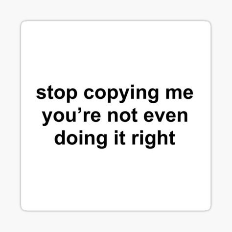 Stop Trying To Copy Me, Stop Copying Me Your Not Doing It Right, Copying Me, Stop Copying Me, Stop Trying, Copy Me, Do It Right, Eminem, Science Poster