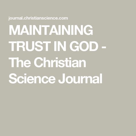 MAINTAINING TRUST IN GOD
 - The Christian Science Journal Subject Labels, Trust In God, Christian Science, Science Journal, Online Journal, Churches Of Christ, Daily Thoughts, Presents For Men, Bible Lessons