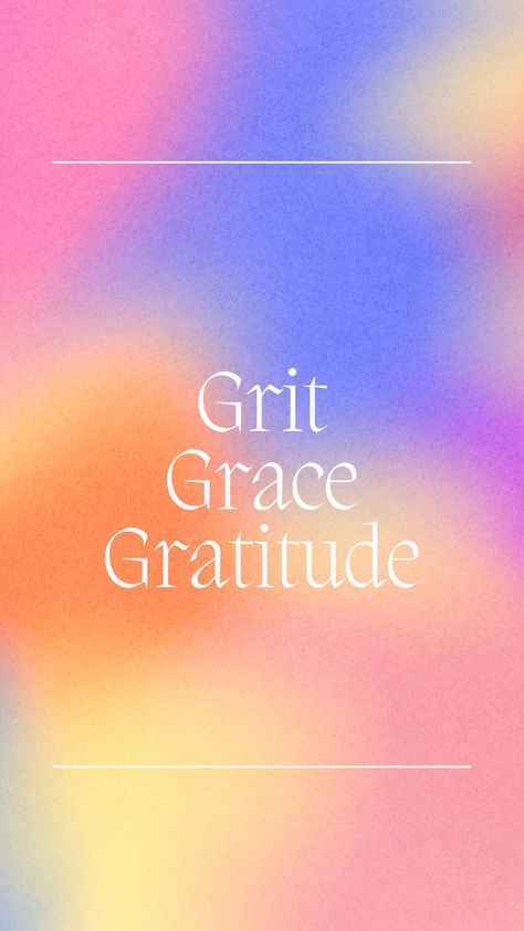 Grit Grace Gratitude Grace Gratitude And Grit, Grace Grit Gratitude, Grit Wallpapers, Grit Grace Gratitude, Gratitude Wallpaper, Grace Wallpaper, Grit Grace, Grit And Grace, How To Be Graceful