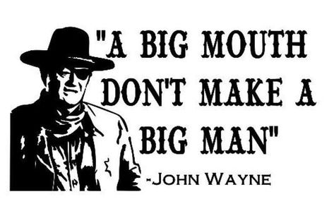 Rodeo Quotes, John Wayne Quotes, Western Quotes, Cowboy Quotes, Country Quotes, Big Mouth, John Wayne, Badass Quotes, Big Men