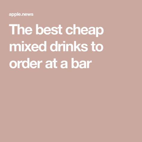 The best cheap mixed drinks to order at a bar Good Drinks To Order At A Bar, Drinks To Order At Bar, Cheap Mixed Drinks, Jack And Coke, Sour Mix, Rum Drinks, Whiskey Drinks, Dark Rum, Cranberry Juice