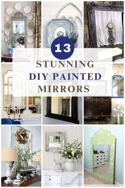 collage with 9 diy painted mirrors with text overlay Art Around Mirror, Chalk Painted Mirror Frame, Painted Mirrors Frame, Mirror Frame Color Ideas, Update Old Mirror Frames, Adding Frame To Mirror, Hand Painted Mirrors Diy, Diy Mirror Makeover Ideas, Paint On Mirrors Ideas