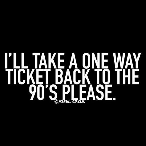 One way ticket back to the 90's Throwback Quotes, 90s Quotes, Back To The 90's, One Way Ticket, Funny Quotes For Instagram, Witty Quotes, S Quote, 90s Kids, New Quotes