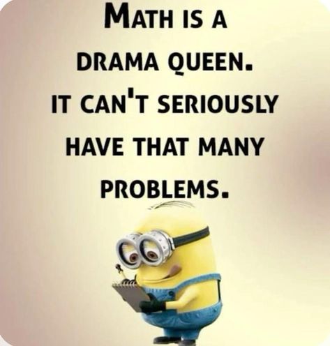 Funny Math Quotes, Funny Quotes Wallpaper, Funny Mean Quotes, Math Quotes, Funny Minion Memes, Funny Day Quotes, Disney Quotes Funny, Minion Jokes, Minion Pictures