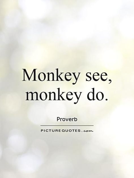 Monkey see, monkey do Picture Quote #1 Don't Copy Me Quotes, Copy Cat Quotes, Monkey Quotes, Copying Me Quotes, Copying Quotes, Monkey See Monkey Do, Done Quotes, Savage Quotes, Me Quotes Funny