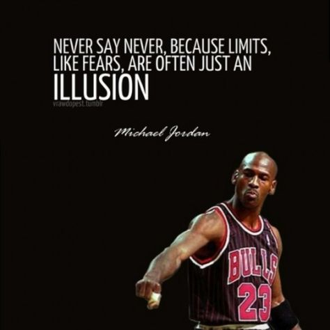 "Never say never, because limits, like fears, are often just an illusion."- Michael Jordan Never Quotes, Nba Quotes, Basketball Quotes Inspirational, Michael Jordan Quotes, Jordan Quotes, Basketball Motivation, Inspirational Sports Quotes, Athlete Quotes, Sport Nutrition