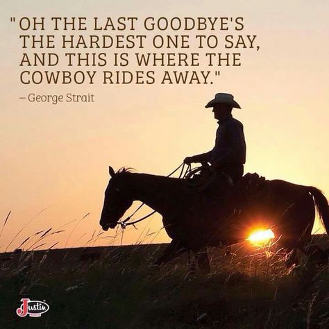 Cowboy rides away George Strait Quotes, Cowboy Prayer, Rodeo Quotes, Cowboy Poetry, Senior Year Quotes, Inspirational Horse Quotes, Goodbye Quotes, Remembering Dad, Western Quotes