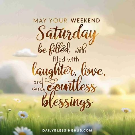 20 Uplifting Weekend Saturday Blessings to Brighten Your Day 1 Good Morning Saturday Quotes The Weekend, Saturday Blessings Gif, Weekend Blessings Quotes, Saturday Blessings Inspiration Words, Blessed Saturday Happy Weekend, Blessed Weekend Quotes, Saturday Blessings Scriptures, Happy Saturday Blessings, Good Morning Saturday Blessings