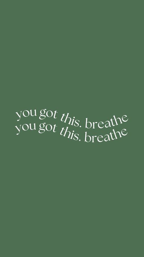 motivational quote. you got this breathe You Got This Study Motivation, Green Inspirational Quotes Wallpaper, Breath Wallpapers Aesthetic, Positive Quote Background, You Got This Quotes Wallpaper, You Got This Background, Breathe Iphone Wallpaper, Quotes For Iphone Widget, Breathe Quotes Wallpaper