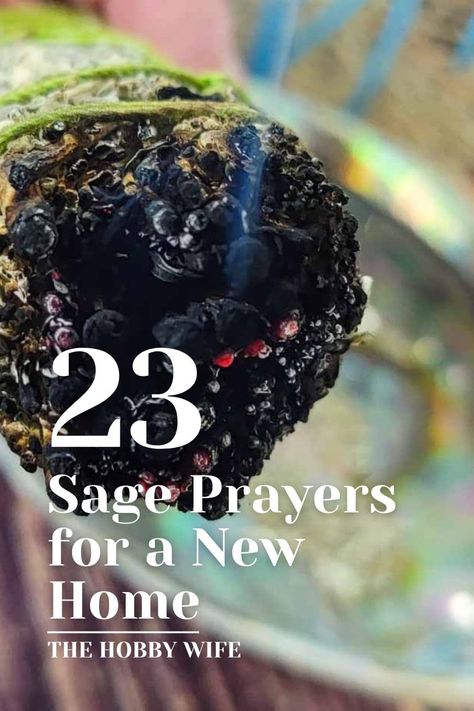 Smudging Sage Prayer for New Home - How to Cleanse Energy - The Hobby Wife Saging Cleansing Prayer, Cleanse A New Home, How To Sage Cleanse A New House, Prayer For New Home, Sage House Cleansing, Smudge Prayer Cleansing, Sage Cleansing Prayer Home, What To Say When Cleansing With Sage, Sage Prayer