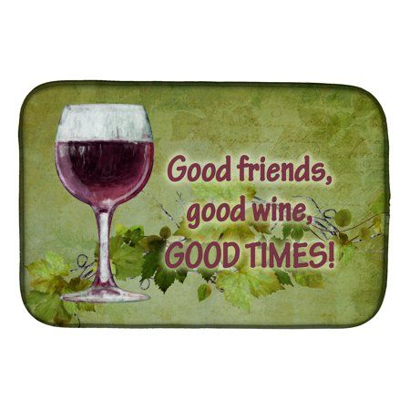 Good friends, good wine, good times Dish Drying Mat, Multicolor Good Wine, Old Towels, Wine Signs, Foam Mats, Decorative Dish, Wine Time, Wine Clubs, Wine List, Dish Drying Mat