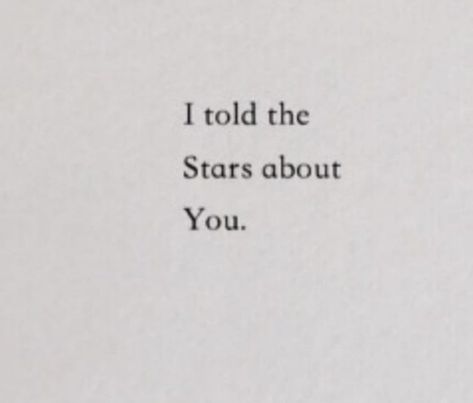 Qoutes About Greatest Love, I Talk To The Stars About You, I'll Tell The Stars About You Aesthetic, I Love You Beyond The Stars, I Told The Stars About You Tattoo, For You I’d Steal The Stars, I’ll Tell The Stars About You, Poetry About Stars And Love, The Moon And Stars Quotes