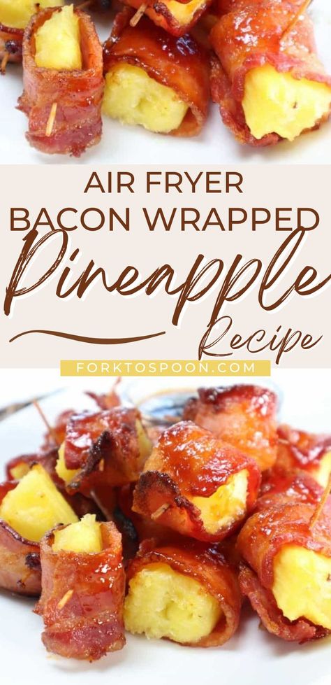 Bacon Wrapped Pineapple Bites, Bacon Wrapped Pineapple Shrimp, Air Fryer Bacon Wrapped Pineapple, Bacon Wrapped Pineapple Appetizers, Fork To Spoon Air Fryer Recipes, Sausage Pineapple Appetizer, Airfryer Desserts, Air Fryer Pineapple, Pineapple Appetizers