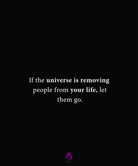 When The Universe Removes People, Good Removes People From Your Life, Just Let Them Go Quotes, Space From People Quotes, Removing Someone From Your Life Quotes, Removing Family From Your Life Quotes, Universe Removes People Quotes, Remove People From Your Life Quotes, Removing People From Your Life