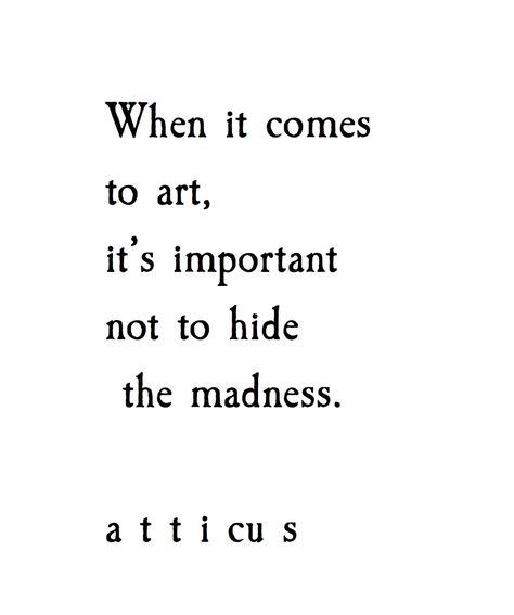 Atticus Quotes, Artist Quotes, Life Quotes Love, Creativity Quotes, Friedrich Nietzsche, Poem Quotes, Lovely Things, A Quote, Poetry Quotes